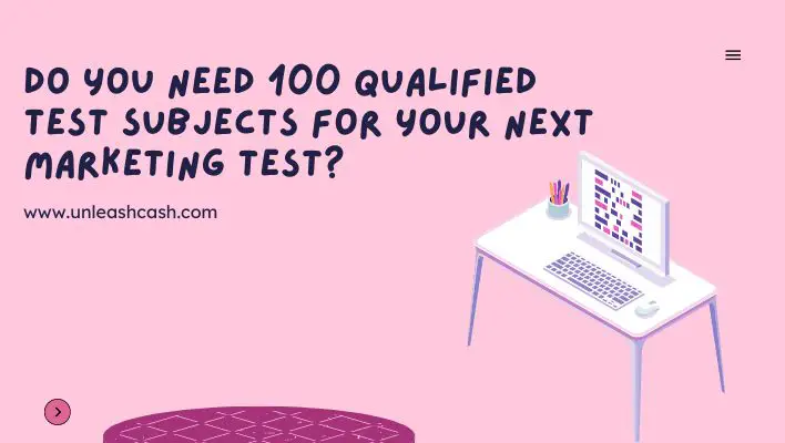 Do You Need 100 Qualified Test Subjects For Your Next Marketing Test?