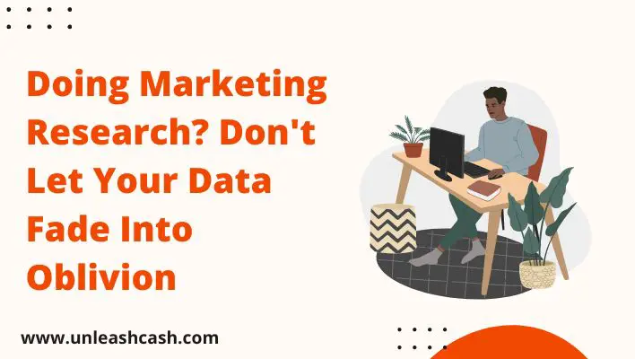 Doing Marketing Research? Don't Let Your Data Fade Into Oblivion