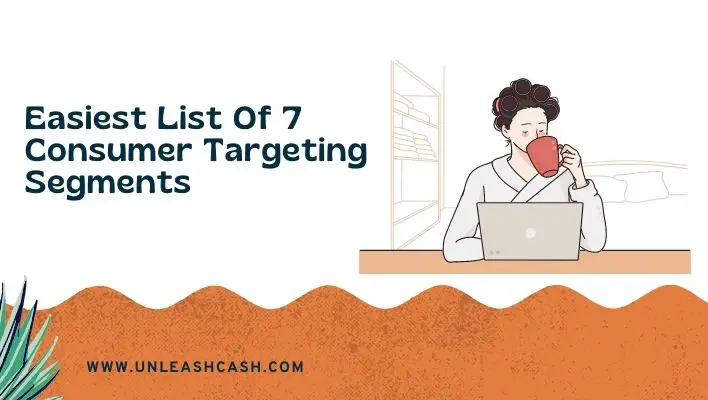 Easiest List Of 7 Consumer Targeting Segments