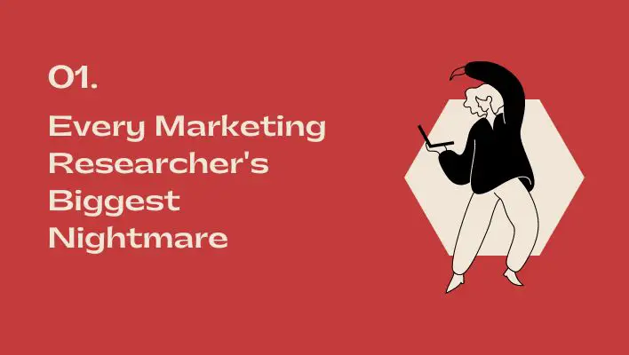 Every Marketing Researcher's Biggest Nightmare
