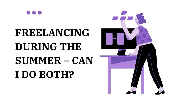 Freelancing During The Summer – Can I Do Both?