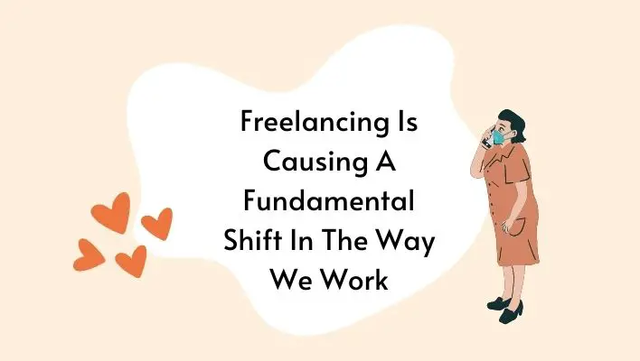 Freelancing Is Causing A Fundamental Shift In The Way We Work