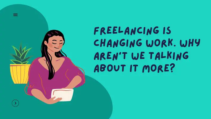 Freelancing Is Changing Work. Why Aren't We Talking About It More?
