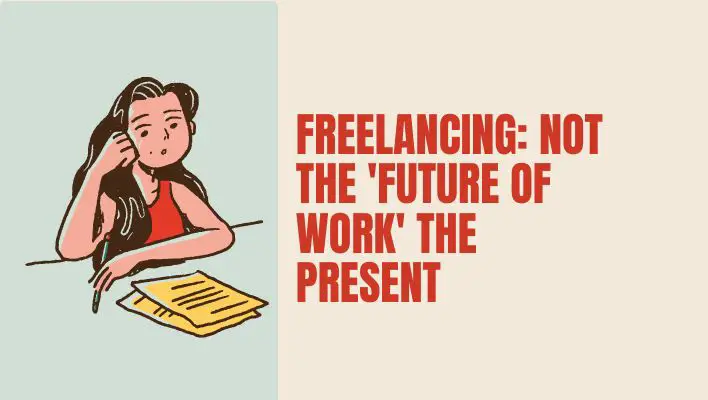 Freelancing: Not The 'Future Of Work'  The Present