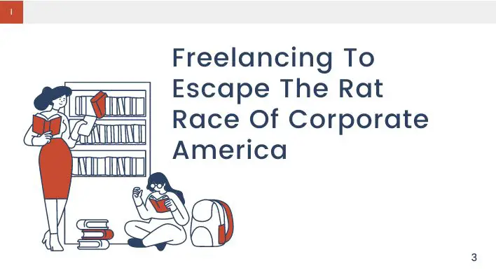 Freelancing To Escape The Rat Race Of Corporate America