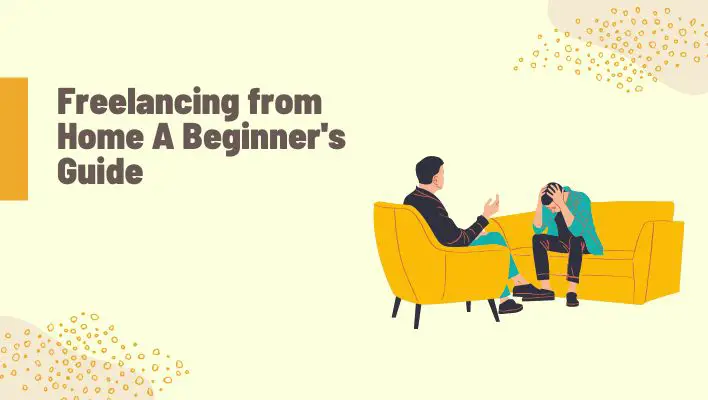 Freelancing from Home A Beginner's Guide