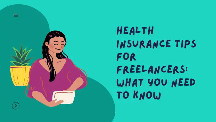 Health Insurance Tips For Freelancers: What You Need To Know