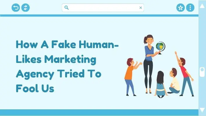 How A Fake Human-Likes Marketing Agency Tried To Fool Us