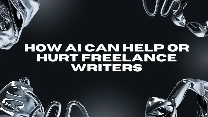 How AI Can Help Or Hurt Freelance Writers