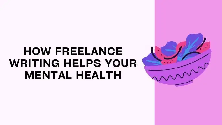 How Freelance Writing Helps Your Mental Health