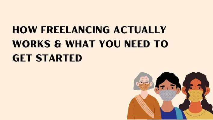 How Freelancing Actually Works & What You Need To Get Started