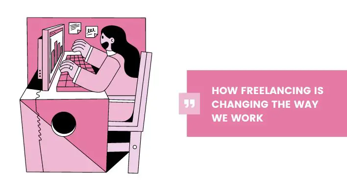 How Freelancing Is Changing The Way We Work
