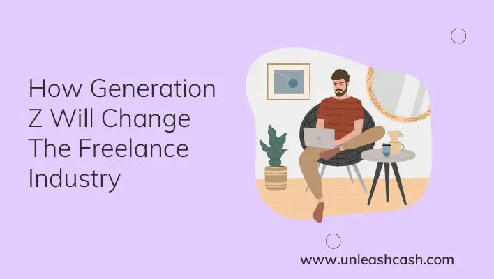 How Generation Z Will Change The Freelance Industry