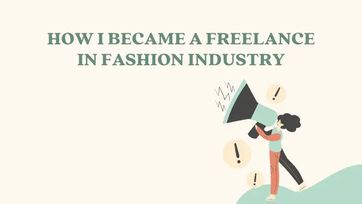 How I Became A Freelance In Fashion Industry