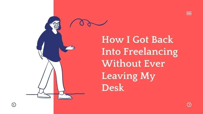 How I Got Back Into Freelancing Without Ever Leaving My Desk