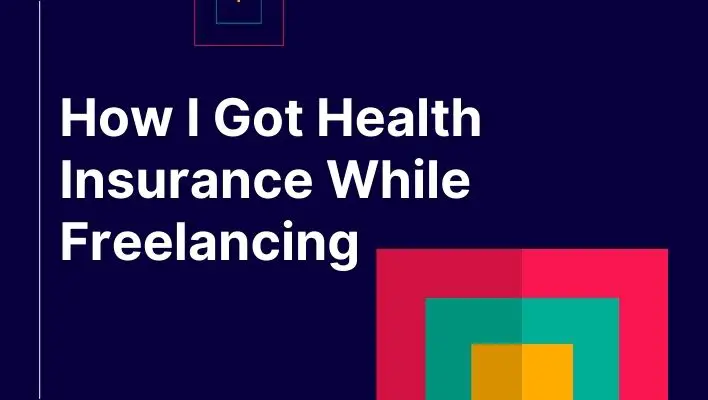 How I Got Health Insurance While Freelancing