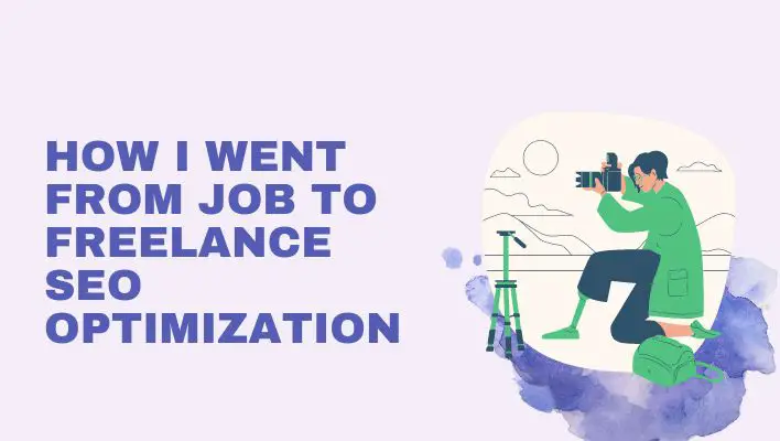 How I Went From Job To Freelance SEO Optimization