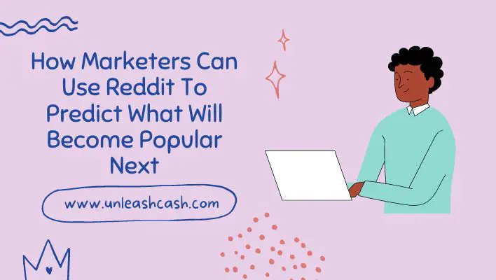 How Marketers Can Use Reddit To Predict What Will Become Popular Next