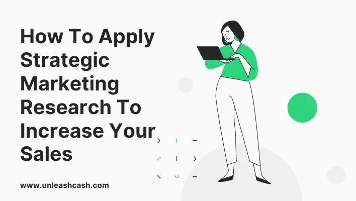 How To Apply Strategic Marketing Research To Increase Your Sales