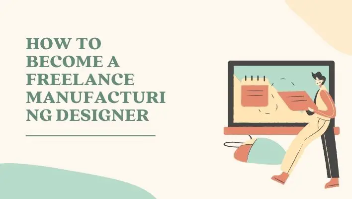 How To Become A Freelance Manufacturing Designer