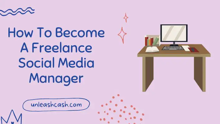 How To Become A Freelance Social Media Manager