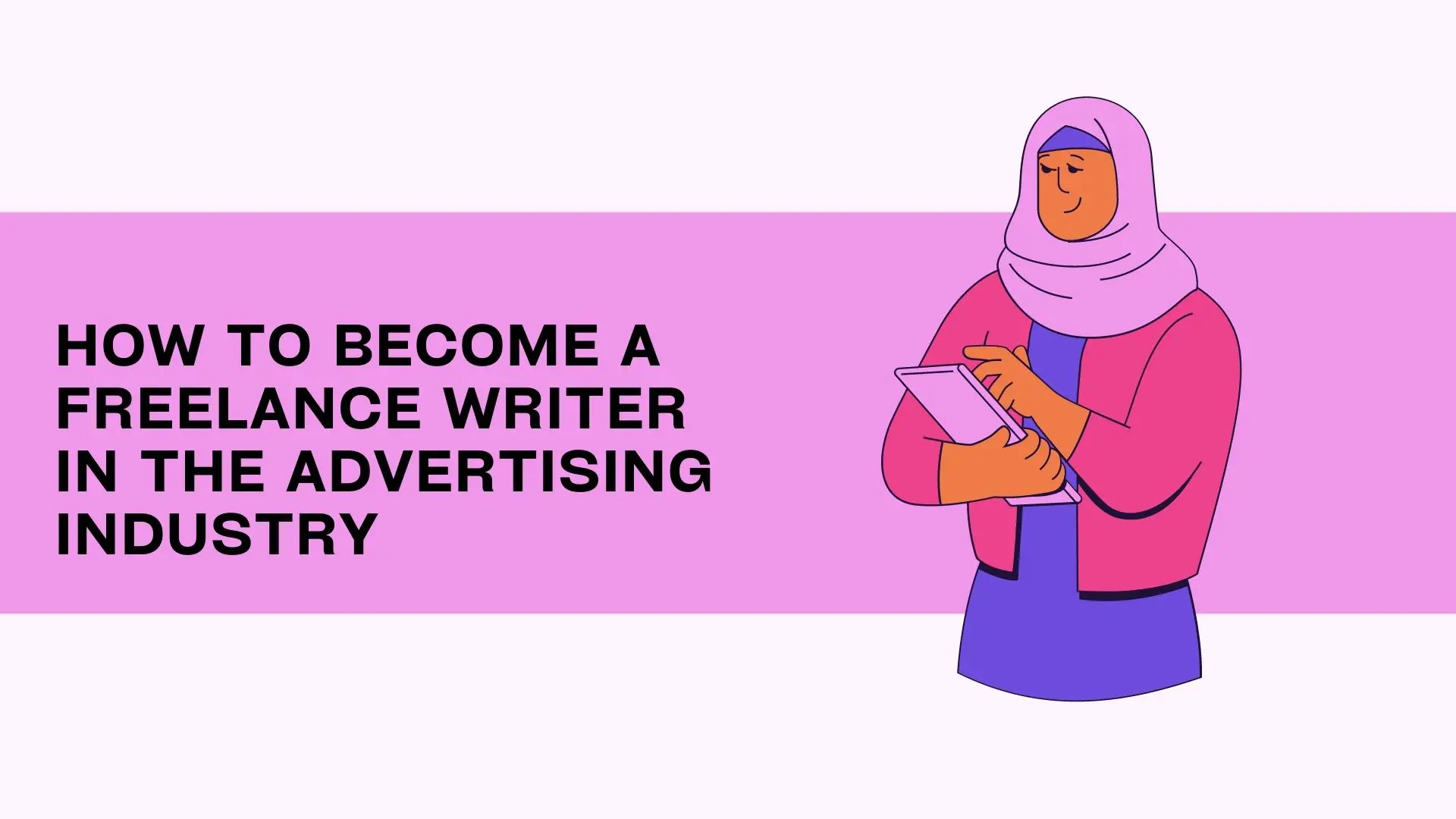 How To Become A Freelance Writer In The Advertising Industry