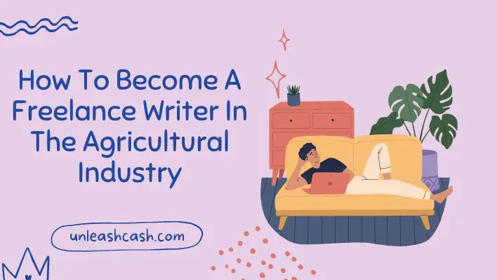 How To Become A Freelance Writer In The Agricultural Industry