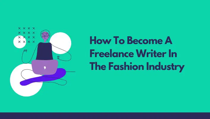 How To Become A Freelance Writer In The Fashion Industry