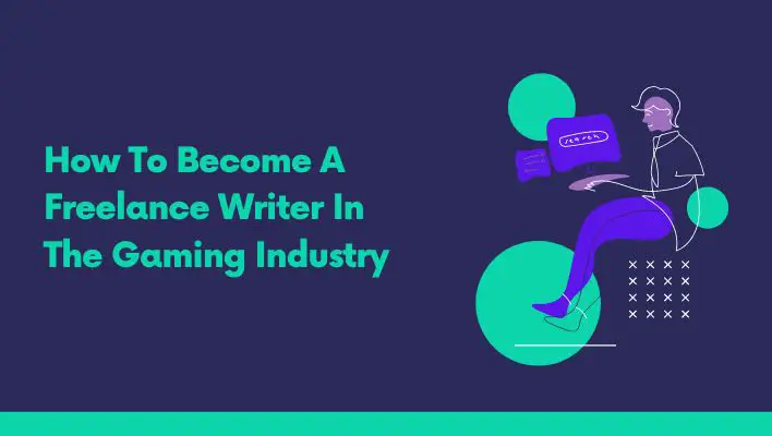 How To Become A Freelance Writer In The Gaming Industry