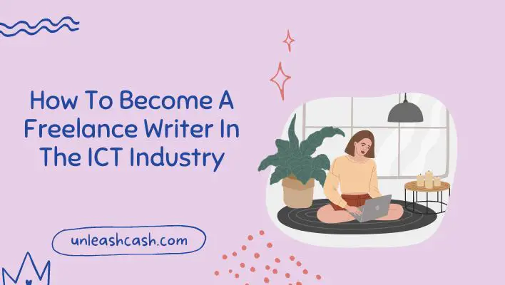 How To Become A Freelance Writer In The ICT Industry