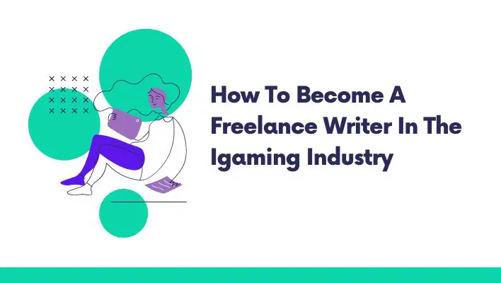How To Become A Freelance Writer In The Igaming Industry