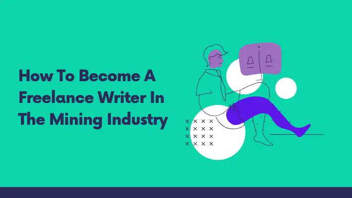 How To Become A Freelance Writer In The Mining Industry