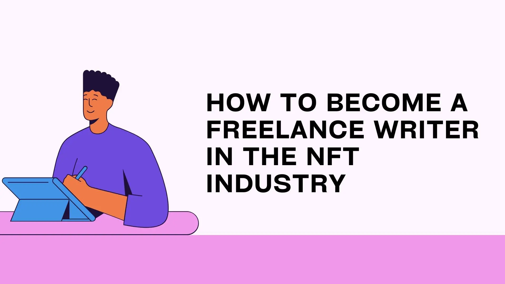 How To Become A Freelance Writer In The NFT Industry