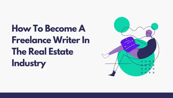 How To Become A Freelance Writer In The Real Estate Industry