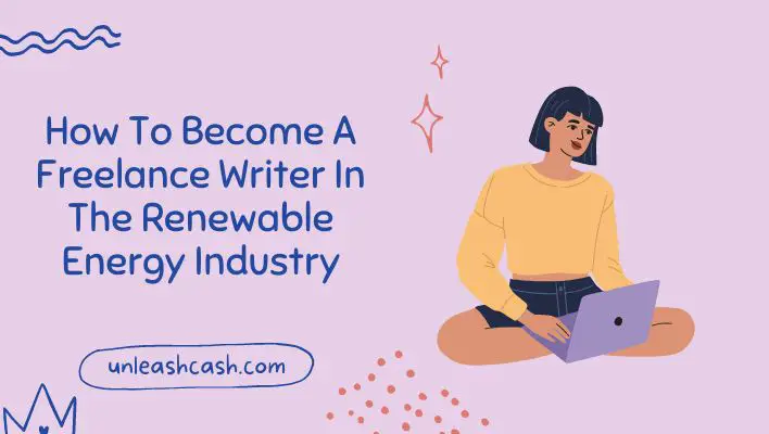 How To Become A Freelance Writer In The Renewable Energy Industry