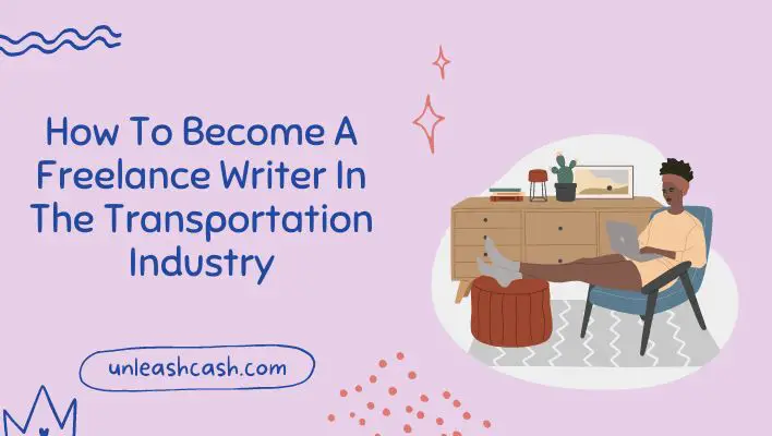 How To Become A Freelance Writer In The Transportation Industry