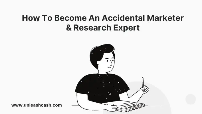 How To Become An Accidental Marketer & Research Expert