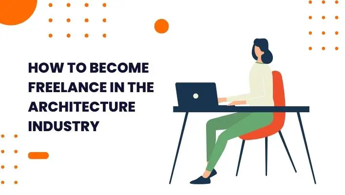 How To Become Freelance In The Architecture Industry