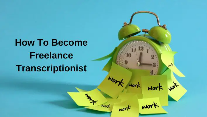 How To Become Freelance Transcriptionist