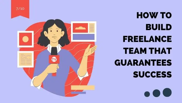 How To Build Freelance Team That Guarantees Success