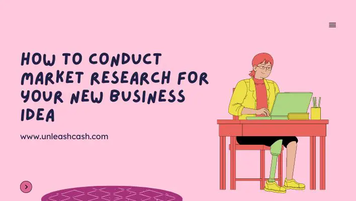 How To Conduct Market Research For Your New Business Idea