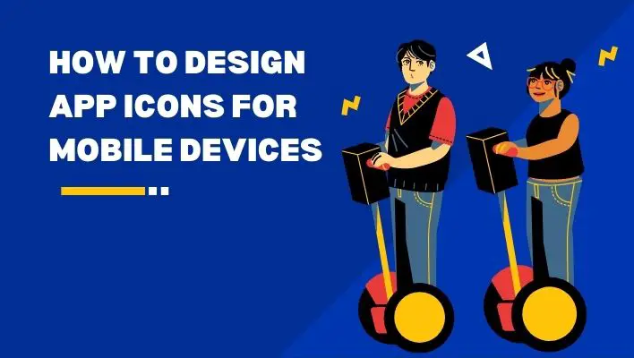 How To Design App Icons For Mobile Devices