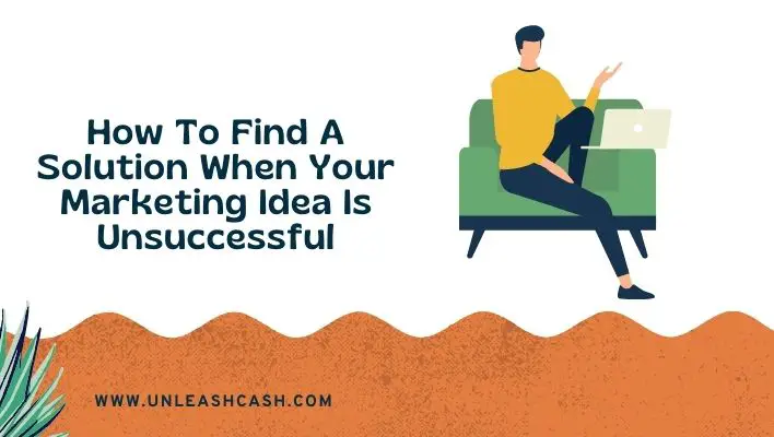 How To Find A Solution When Your Marketing Idea Is Unsuccessful