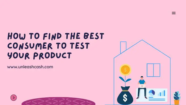 How To Find The Best Consumer To Test Your Product