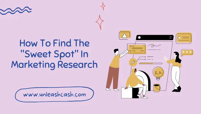 How To Find The "Sweet Spot" In Marketing Research