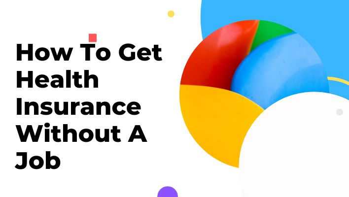 How To Get Health Insurance Without A Job