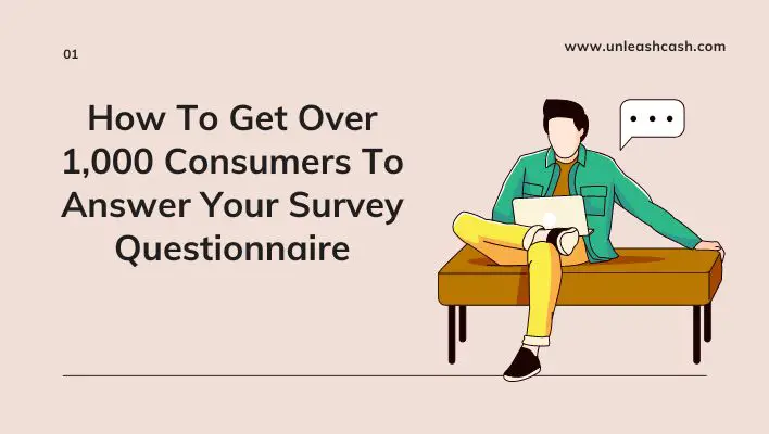 How To Get Over 1,000 Consumers To Answer Your Survey Questionnaire