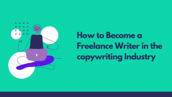 How to Become a Freelance Writer in the copywriting Industry