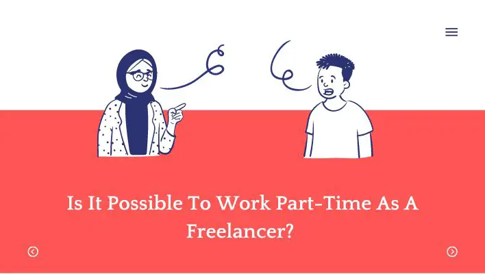 Is It Possible To Work Part-Time As A Freelancer? 
