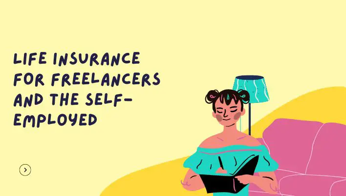 Life Insurance For Freelancers And The Self-Employed